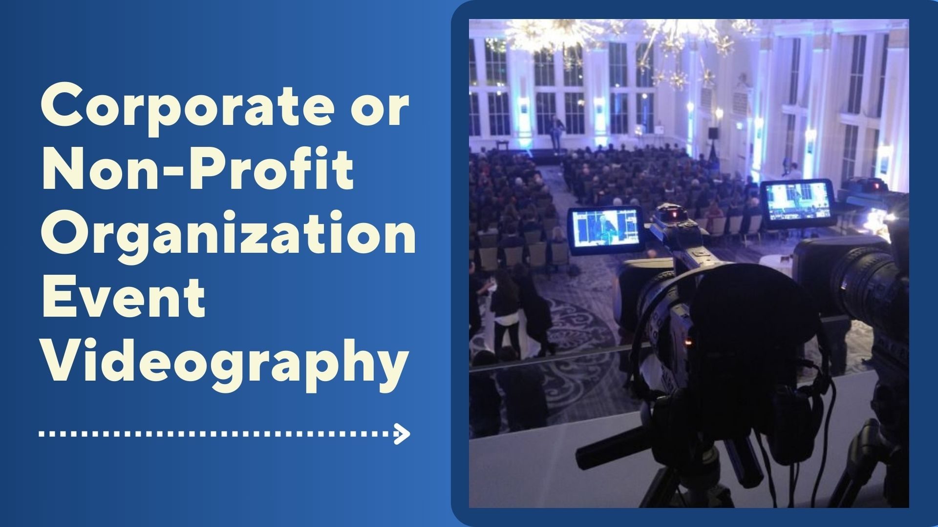 Corporate or Non-Profit Organization Event Videography