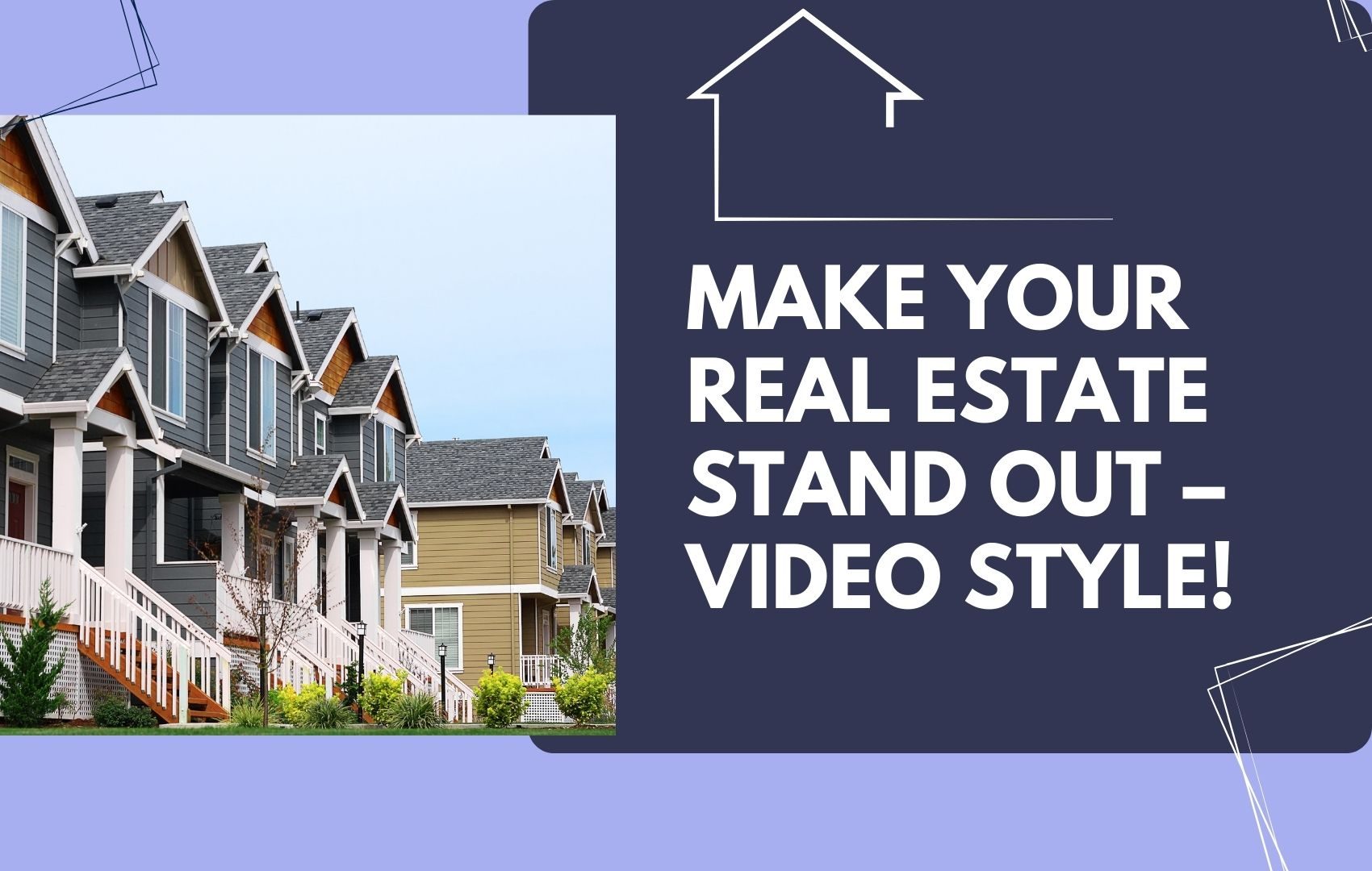 Make Your Real Estate Stand Out – Video Style!